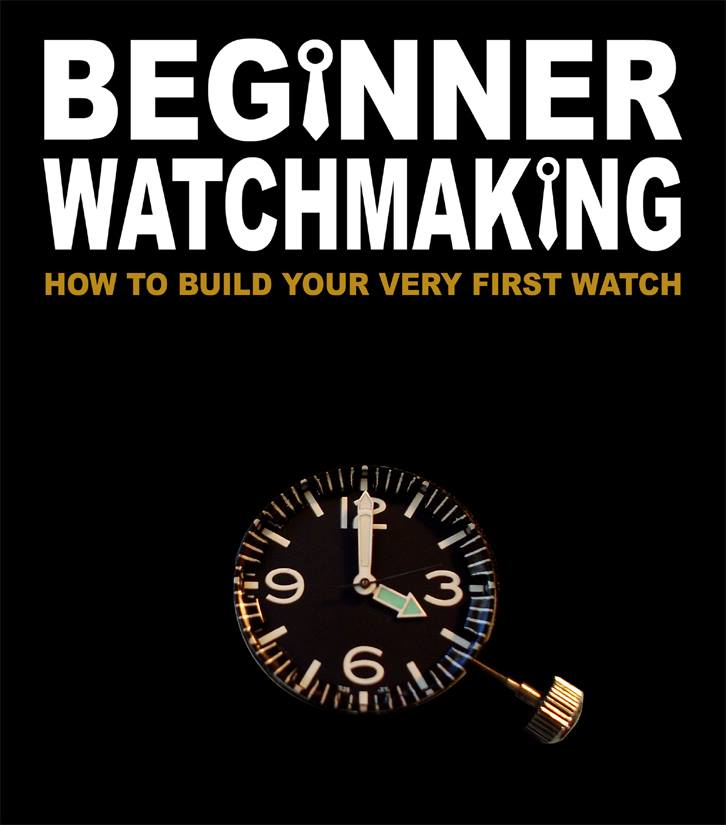 Beginner Watchmaking How to Build Your Very First Watch