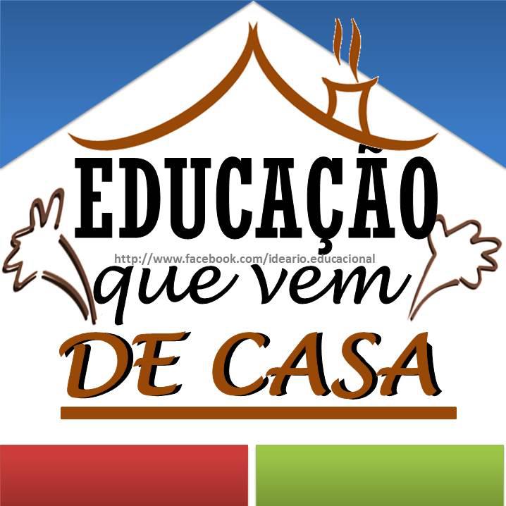 EDUCAÇÃO que VEM DE CASA - Ideias para a boa educação dos filhos