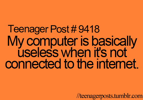 My Computer is basically useless when it's not connected to the internet