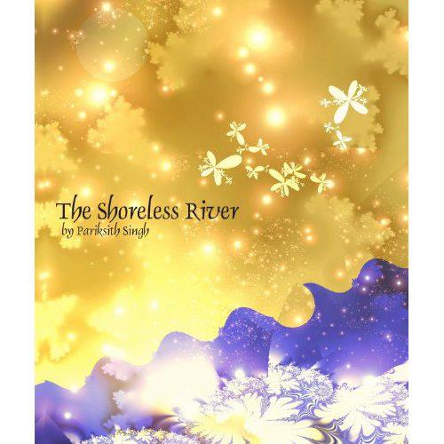 The Shoreless River Paperback by Pariksith Singh