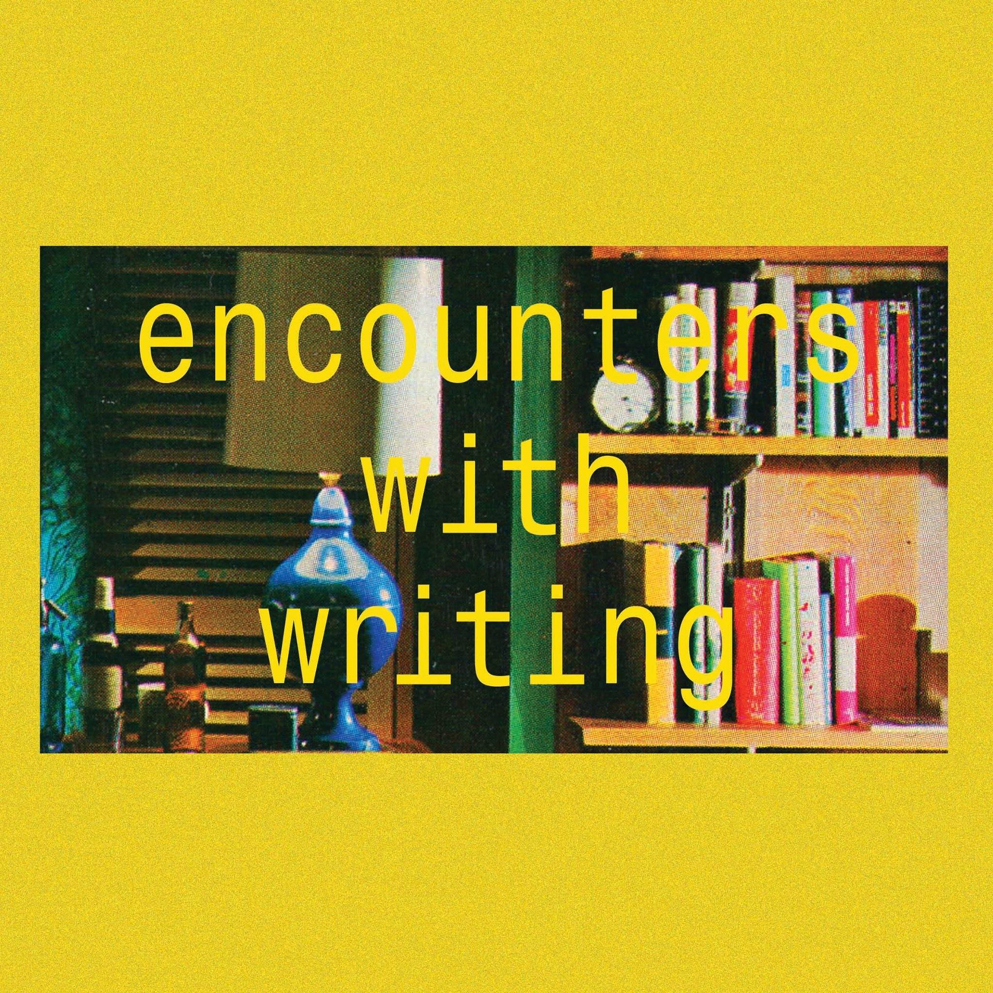 Encounters with Writing