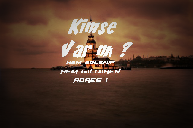 Kimse Var mı