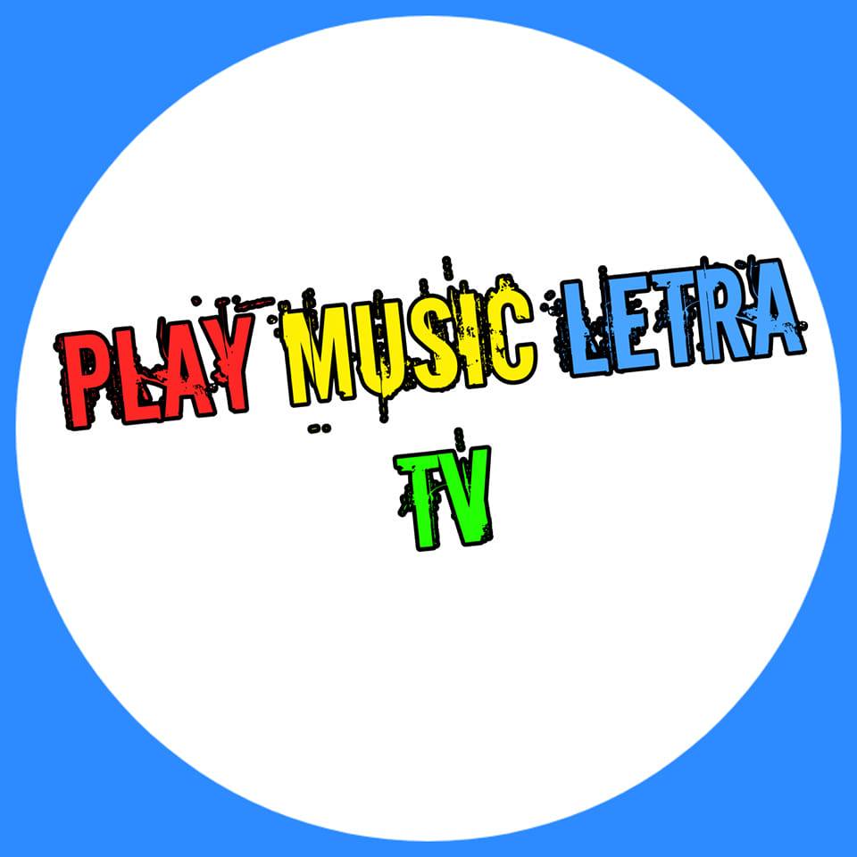 PLAY MUSIC LETRA TV