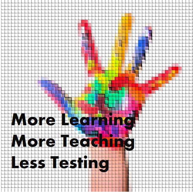 More Learning More Teaching Less Testing