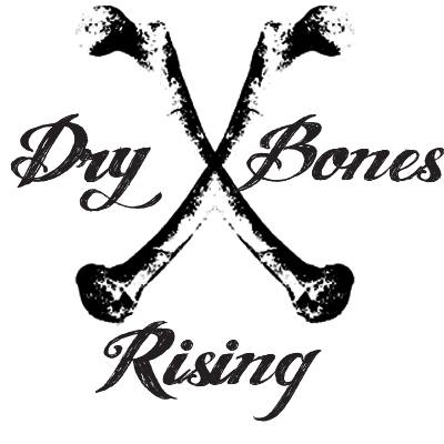 Dry Bones Rising