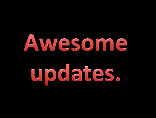 Awesome Updates.