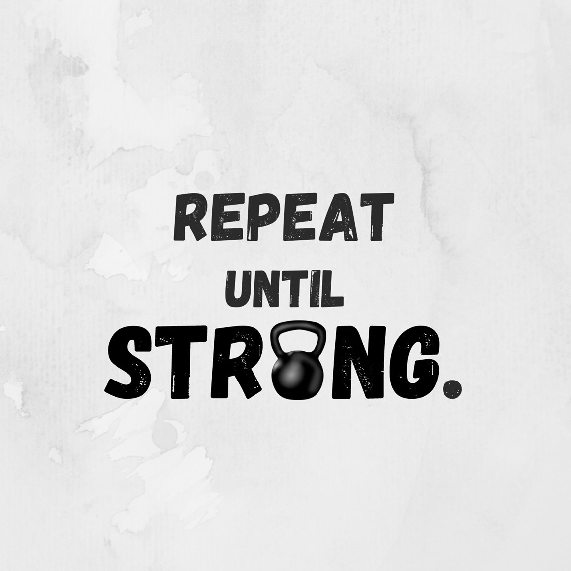 REPEAT UNTIL STRONG