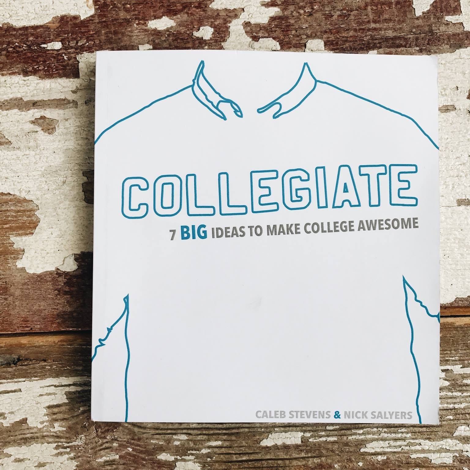 Collegiate: 7 Big Ideas to Make College Awesome