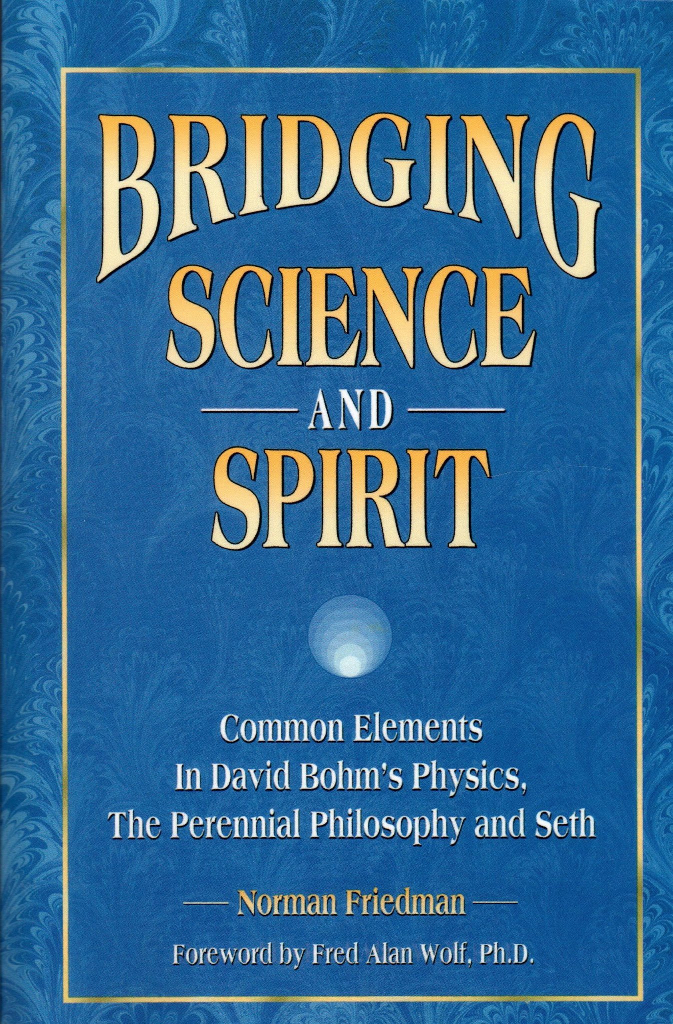 Bridging Science & Spirit - Comparing the Seth Material & Quantum Physics