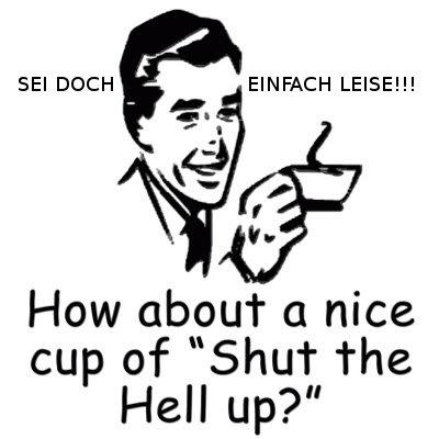 Sei doch einfach leise
