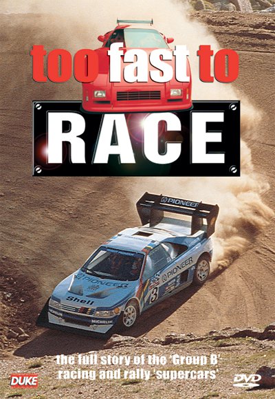 Too Fast To Race The Story Of Group B Rallying