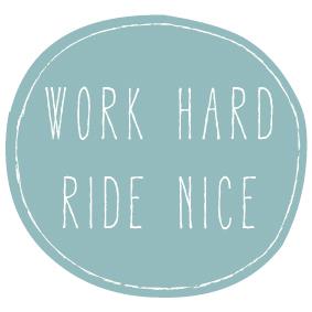 Work Hard Ride Nice