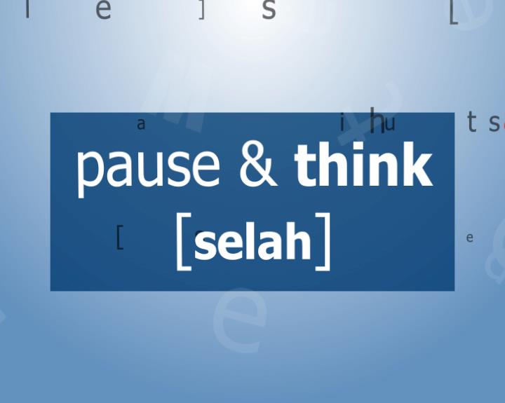 Pause & Think [Selah]