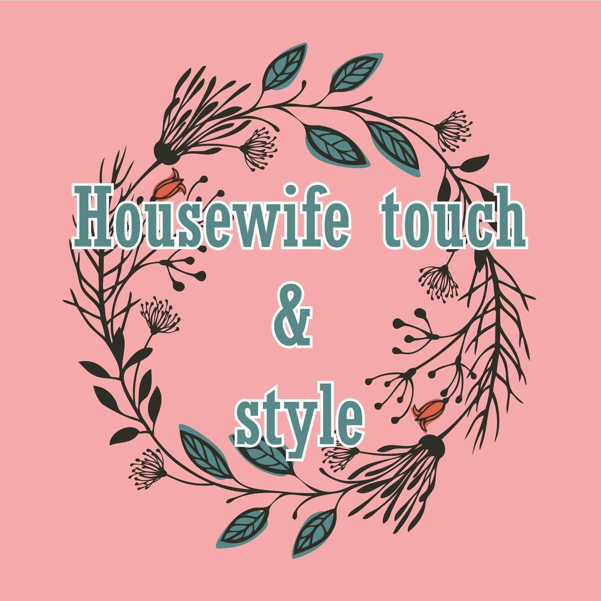Housewife touch & style
