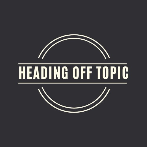 Heading Off Topic Podcast