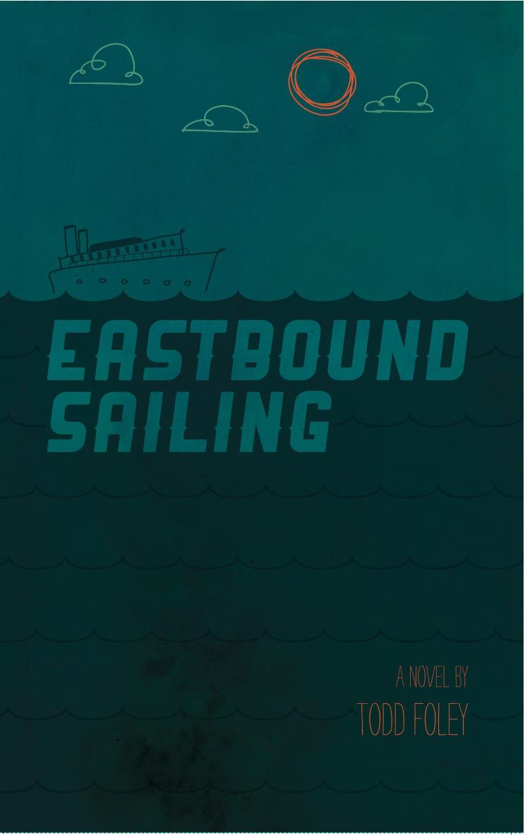 Eastbound Sailing - a novel by Todd Foley