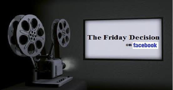 The Friday Decision - The Movies