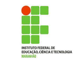 IFMA - Instituto Federal de Educação, Ciência e Tecnologia do Maranhão ...