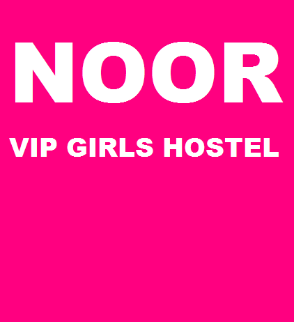 NOOR VIP Girls Hostel | Lahore