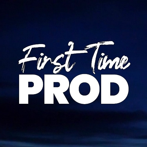 First Time Prod