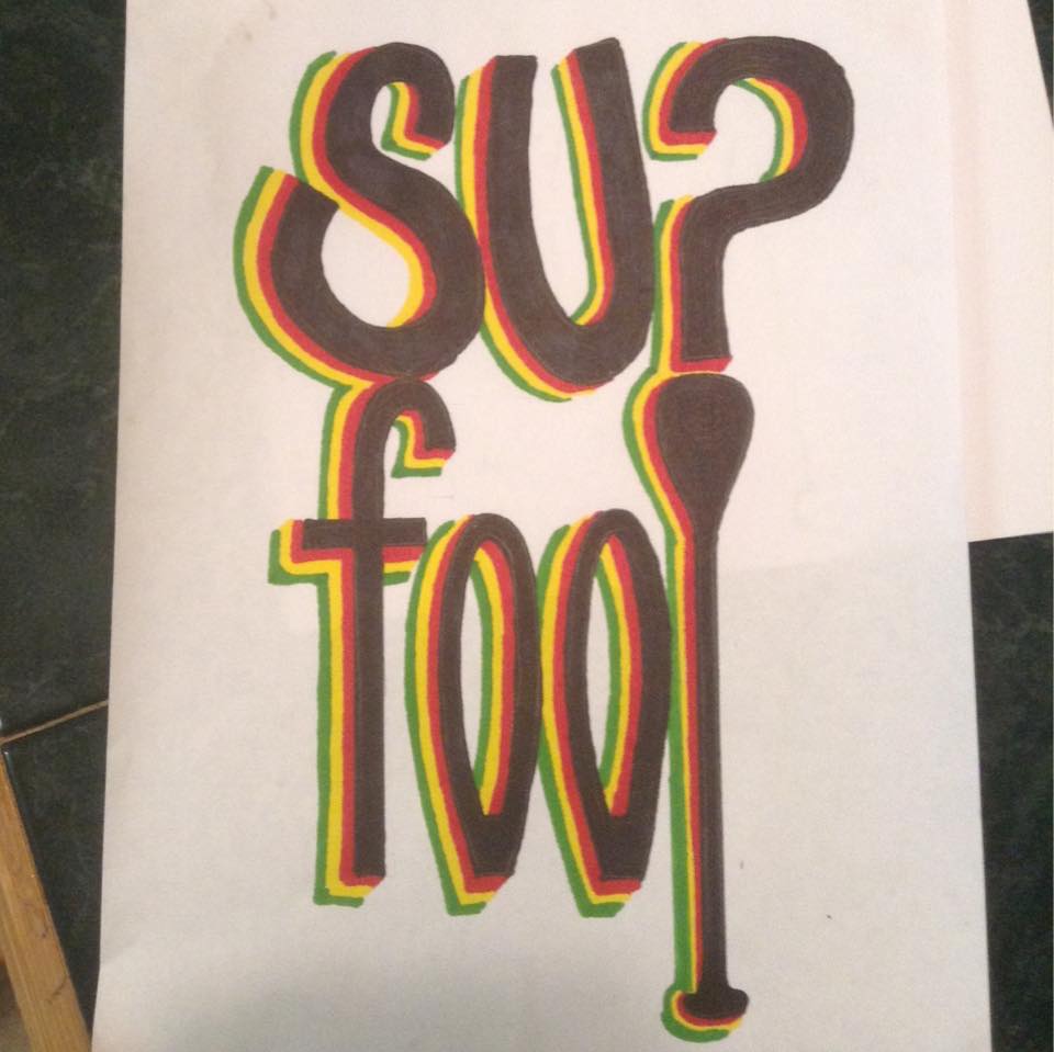 SUP FOOL