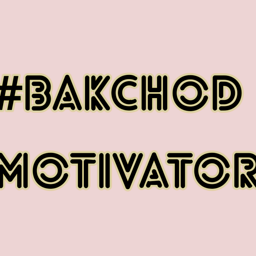 Bakchod Motivator