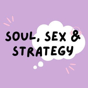 Soul, Sex & Strategy