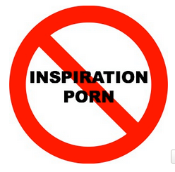 Just Say No to Inspiration Porn