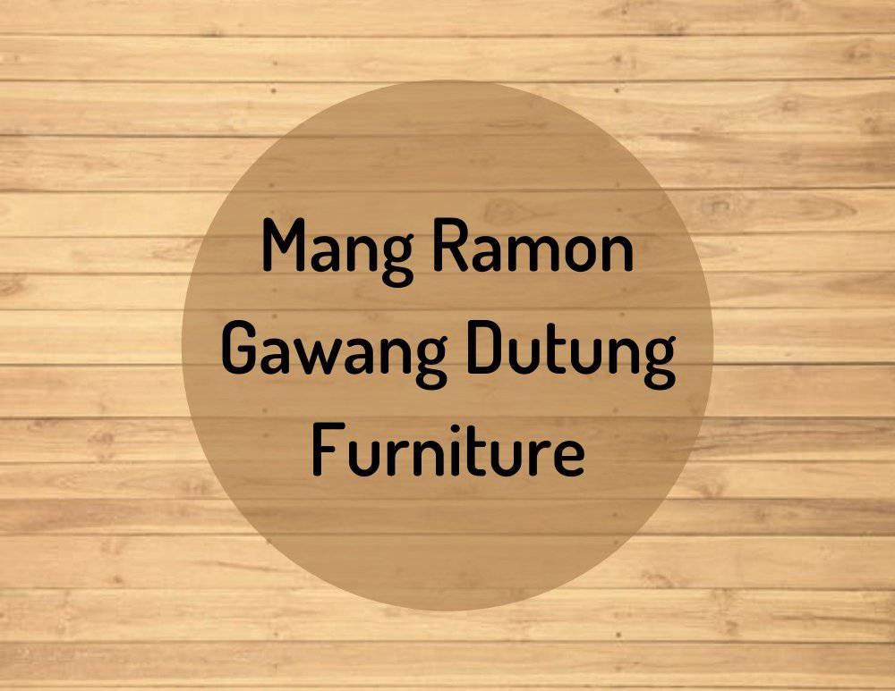 Mang Ramon Gawang Dutung Furniture