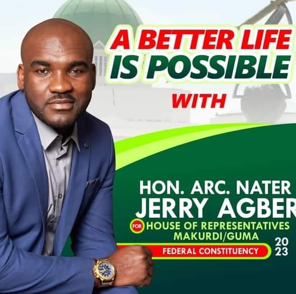 ARC NATER JERRY AGBER for makurdi/GUMA 2023. A Better LIFE is possible ...
