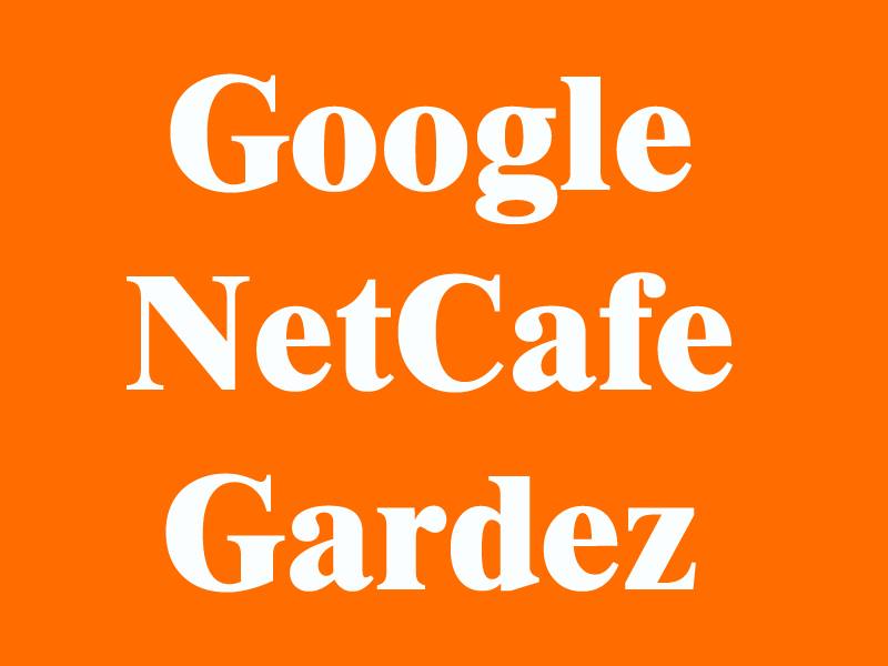 Google Netcafe Gardez ګــــوګل نیټ کیفې ګردیز