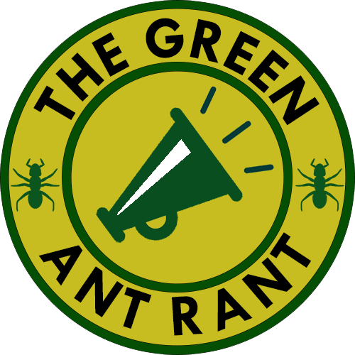 The Green Ant Rant
