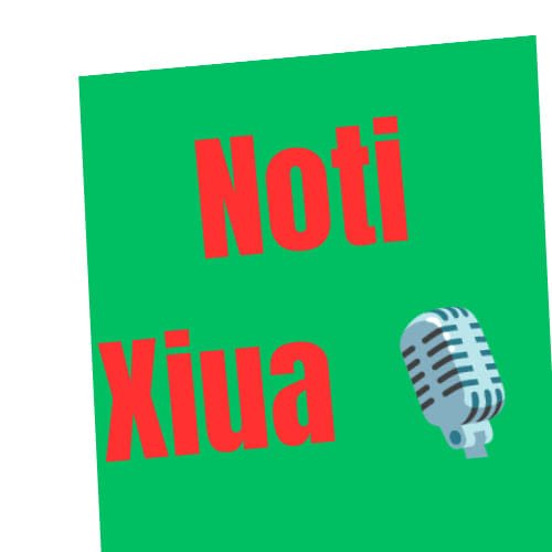 NOTI XIUA