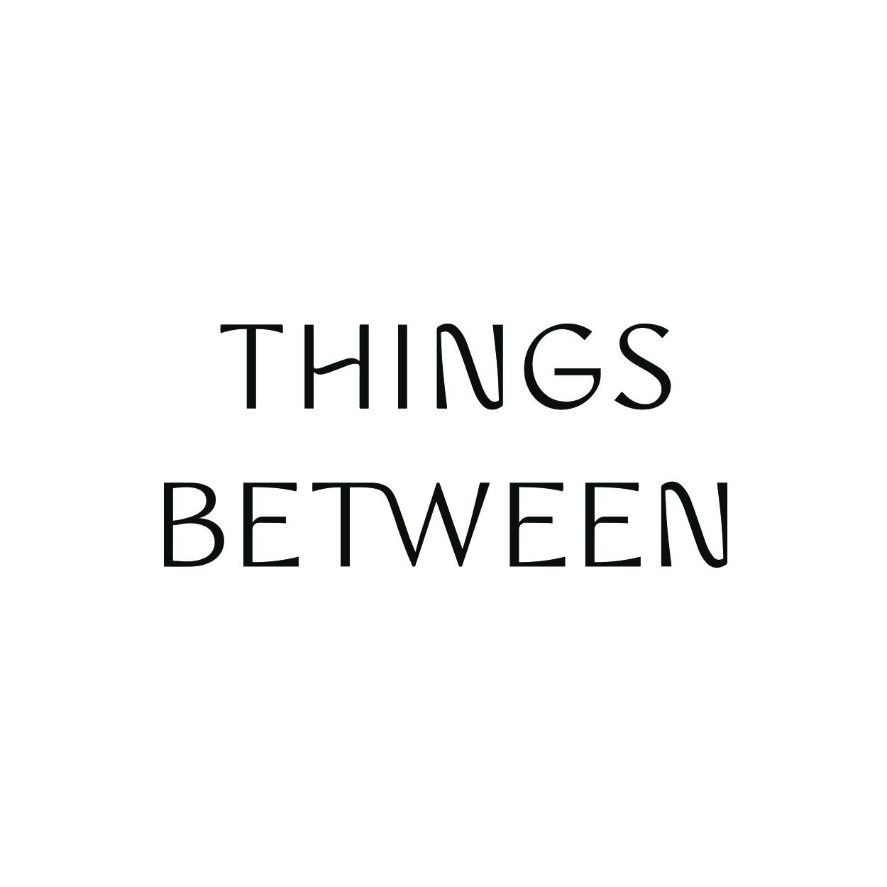 Things Between