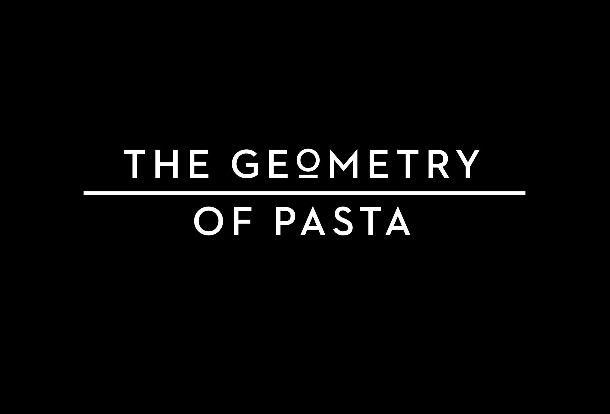 THE GEOMETRY OF PASTA