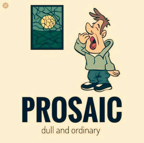 Prosaic.