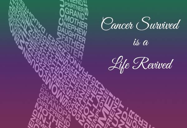 Cancer Survived is a Life Revived