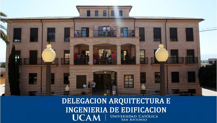 Delegación Arquitectura e Ingeniería de Edificación UCAM