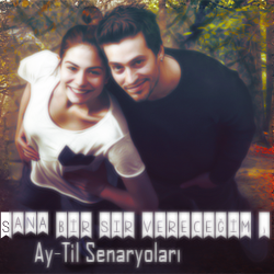 Sana Bir Sır Vereceğim ; Ay-Til Senaryoları