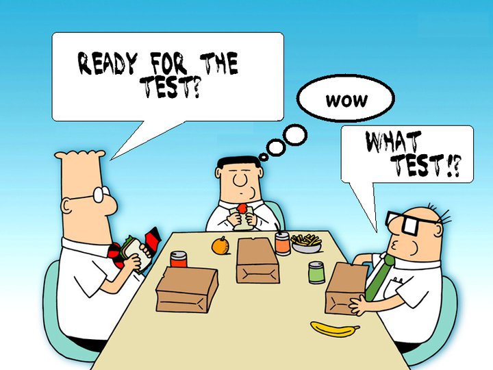 Hey ready for the test?... There's a test?!?