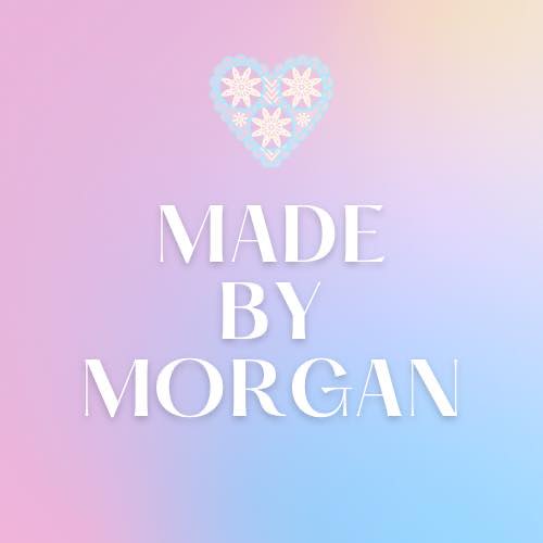Made by Morgan