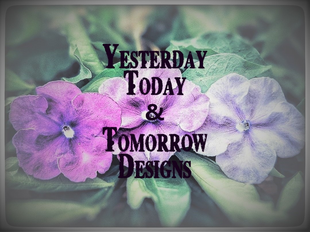 Yesterday Today & Tomorrow Designs | Sour Lake TX