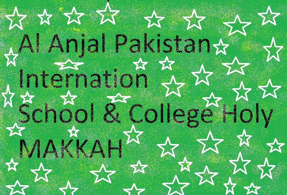 Al Anjalpakistan Internation School and College Holy Makkah