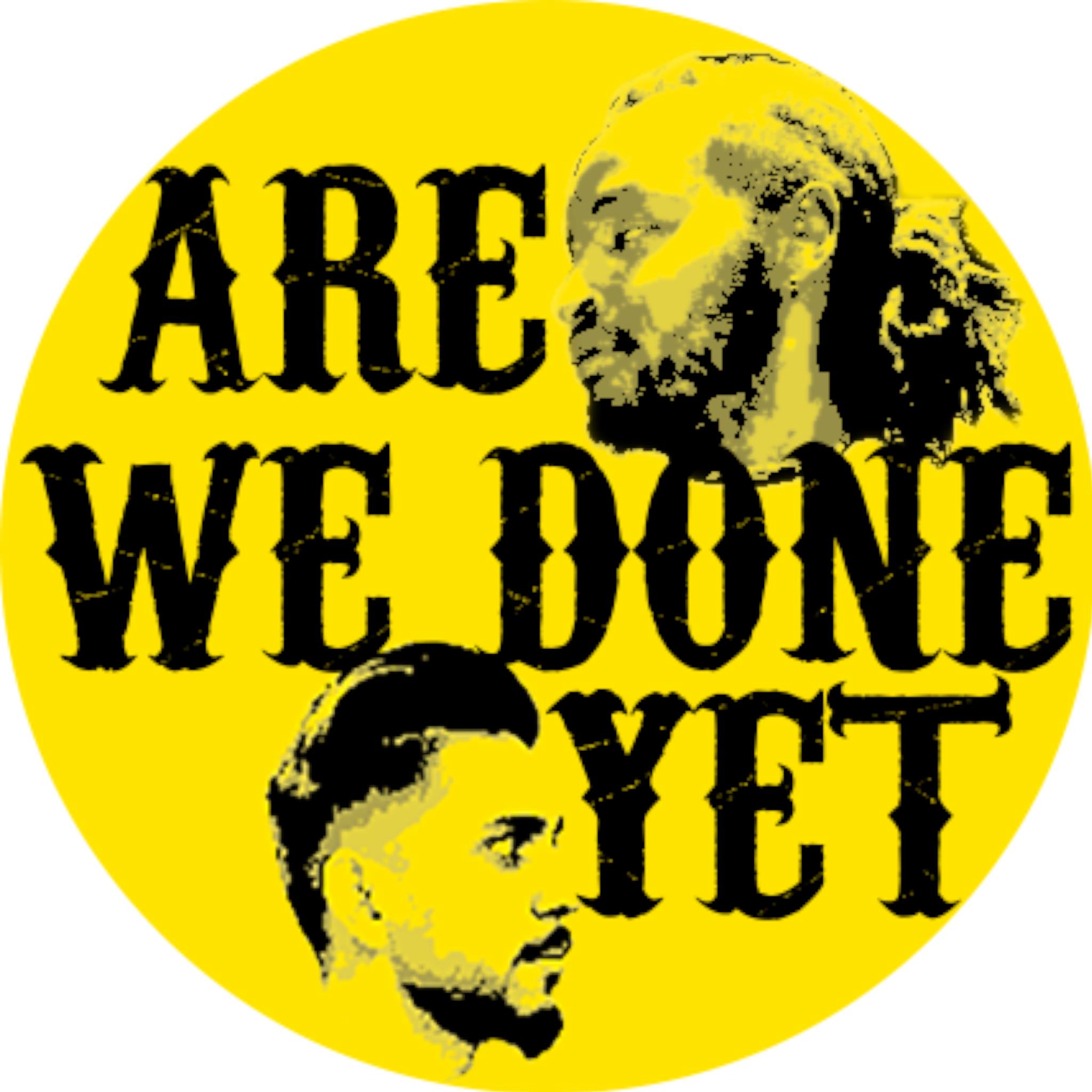 Are we done yet?
