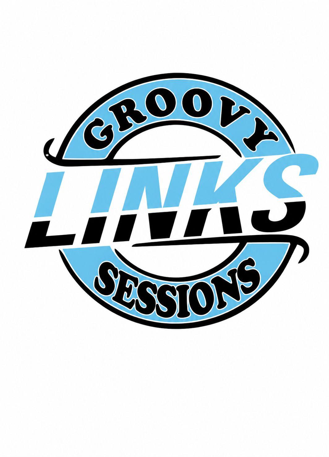 Groovy Links Sessions.