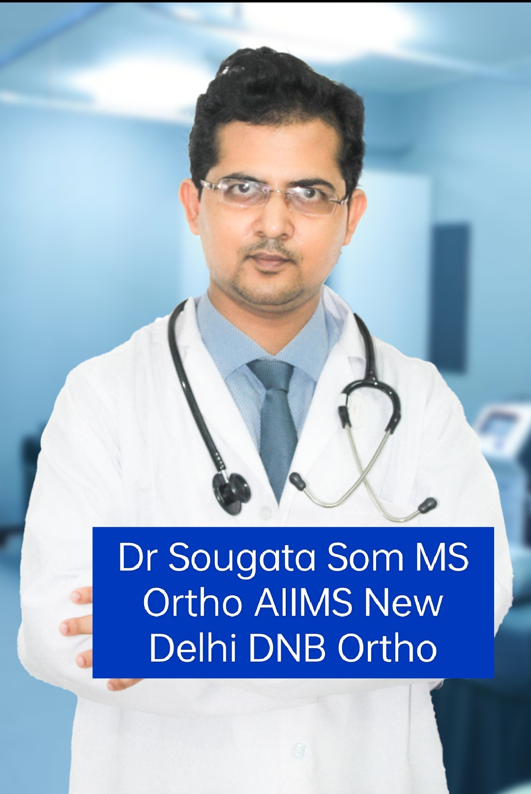 Dr. Sougata Som MS Orthopaedics AIIMS New Delhi DNB Orthopaedics