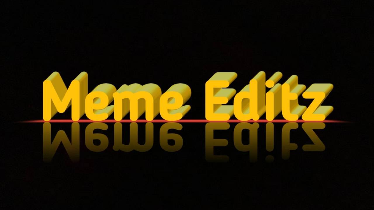 Meme Editz