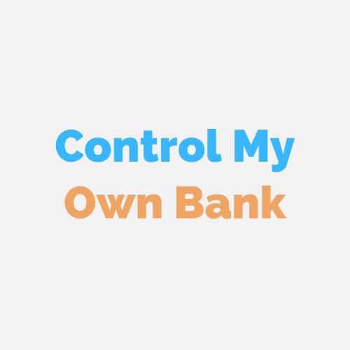 Control My Own Bank