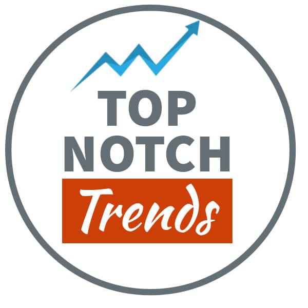 TOP NOTCH Trends