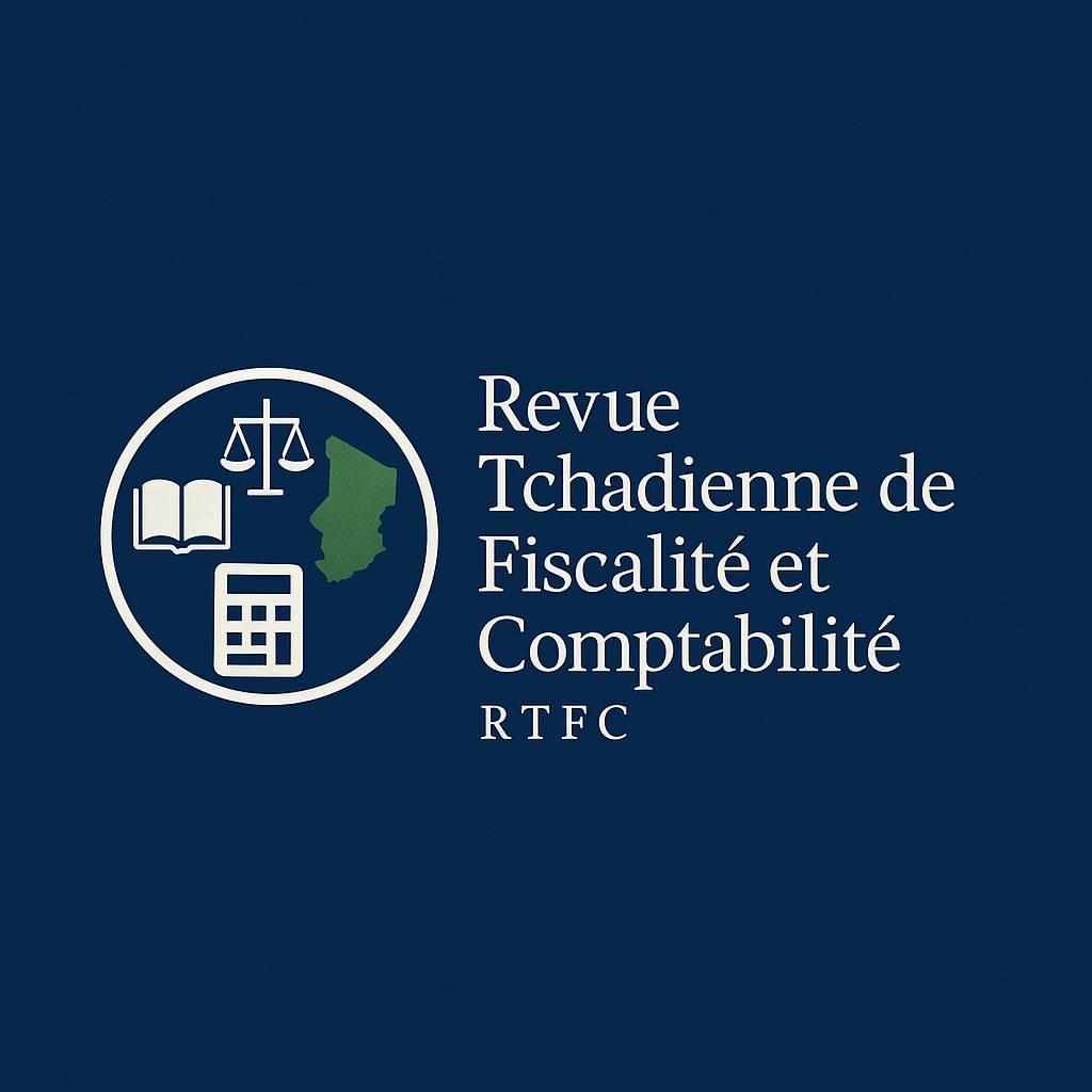 La Revue Tchadienne de Fiscalité et Comptabilité-RTFC | Dschang